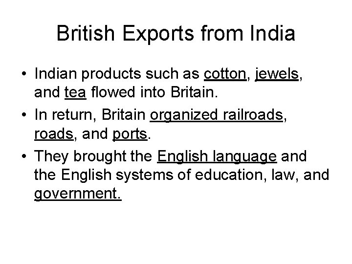 British Exports from India • Indian products such as cotton, jewels, and tea flowed