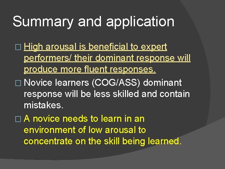 Summary and application � High arousal is beneficial to expert performers/ their dominant response