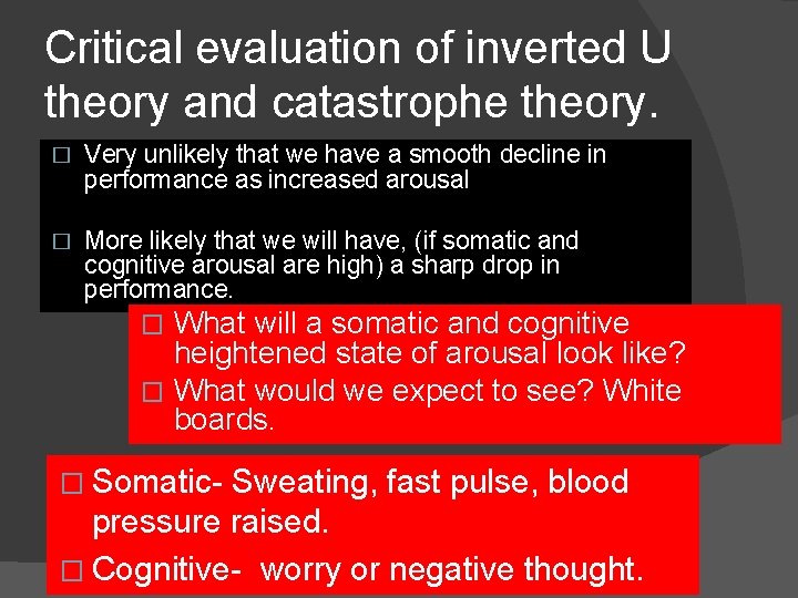 Critical evaluation of inverted U theory and catastrophe theory. � Very unlikely that we