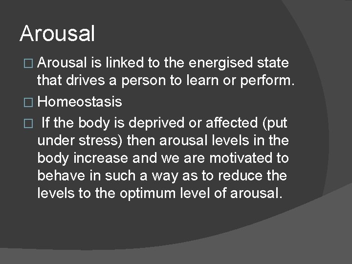 Arousal � Arousal is linked to the energised state that drives a person to