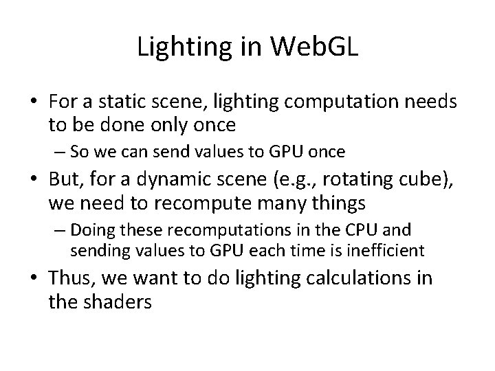Lighting in Web. GL • For a static scene, lighting computation needs to be