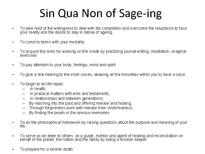 Sin Qua Non of Sage-ing • To take hold of the willingness to deal