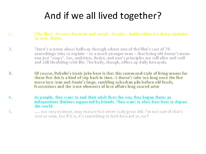 And if we all lived together? 1. (The film) - its very character and