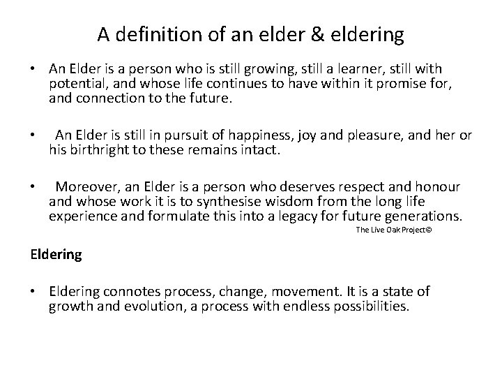 A definition of an elder & eldering • An Elder is a person who