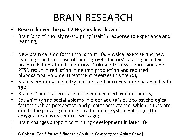 BRAIN RESEARCH • Research over the past 20+ years has shown: • Brain is