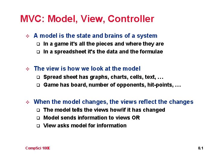 MVC: Model, View, Controller v A model is the state and brains of a