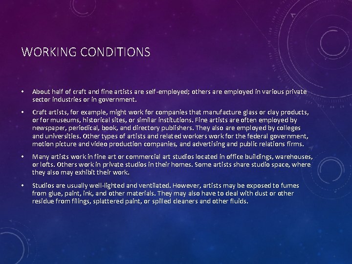 WORKING CONDITIONS • About half of craft and fine artists are self-employed; others are