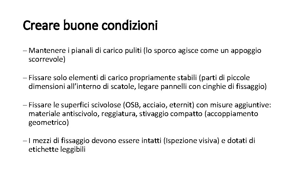 Creare buone condizioni - Mantenere i pianali di carico puliti (lo sporco agisce come