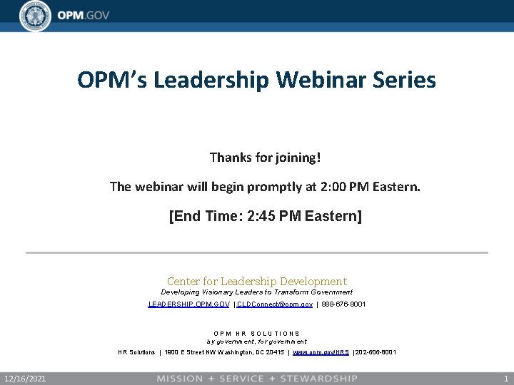 OPM’s Leadership Webinar Series Thanks for joining! The webinar will begin promptly at 2: