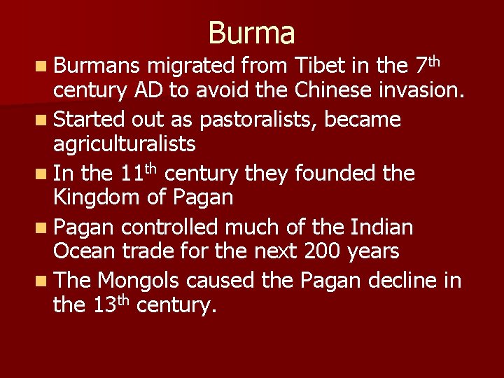 n Burmans Burma migrated from Tibet in the 7 th century AD to avoid
