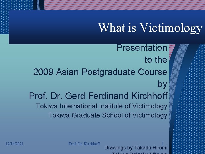 What is Victimology Presentation to the 2009 Asian Postgraduate Course by Prof. Dr. Gerd