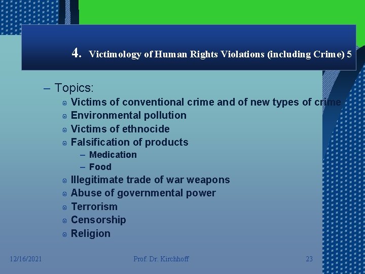 4. Victimology of Human Rights Violations (including Crime) 5 – Topics: Victims of conventional