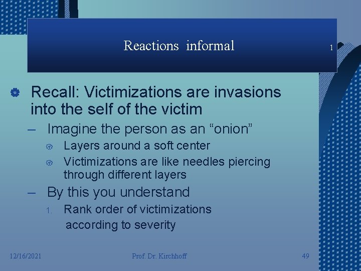 Reactions informal | 1 Recall: Victimizations are invasions into the self of the victim