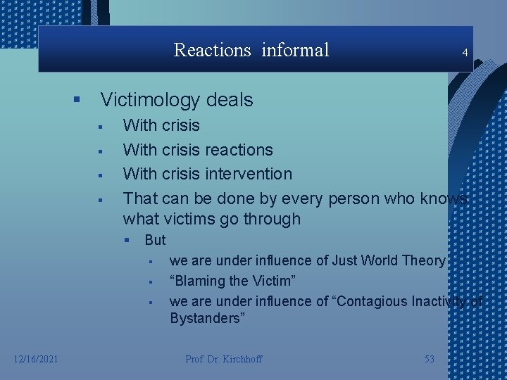 Reactions informal 4 § Victimology deals § § With crisis reactions With crisis intervention
