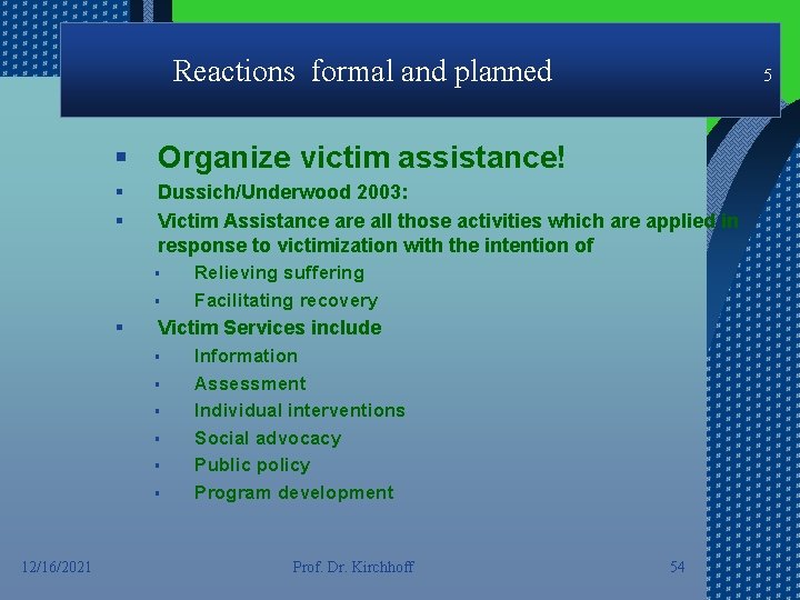 Reactions formal and planned 5 § Organize victim assistance! § § Dussich/Underwood 2003: Victim