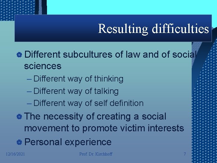 Resulting difficulties | Different subcultures of law and of social sciences – Different way