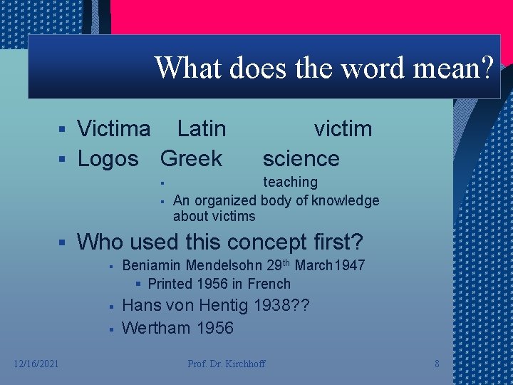 What does the word mean? Victima Latin § Logos Greek § § teaching An