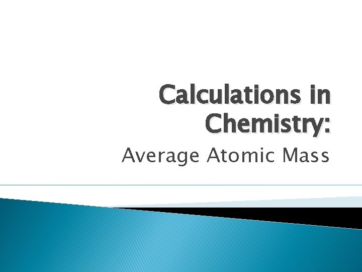 Calculations in Chemistry: Average Atomic Mass 