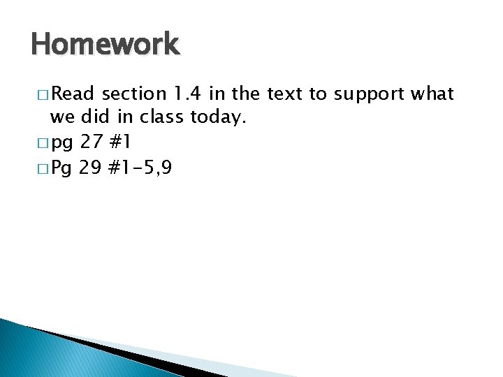 Homework � Read section 1. 4 in the text to support what we did