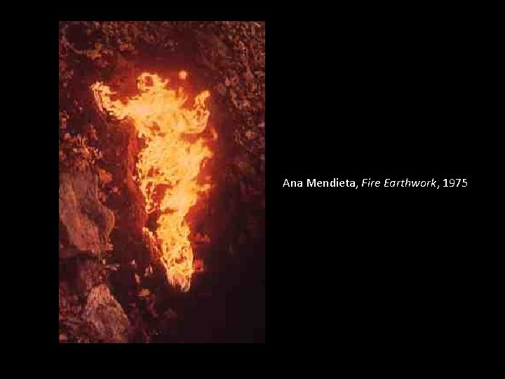 Ana Mendieta, Fire Earthwork, 1975 