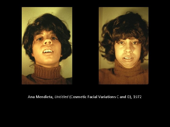 Ana Mendieta, Untitled (Cosmetic Facial Variations C and D), 1972 