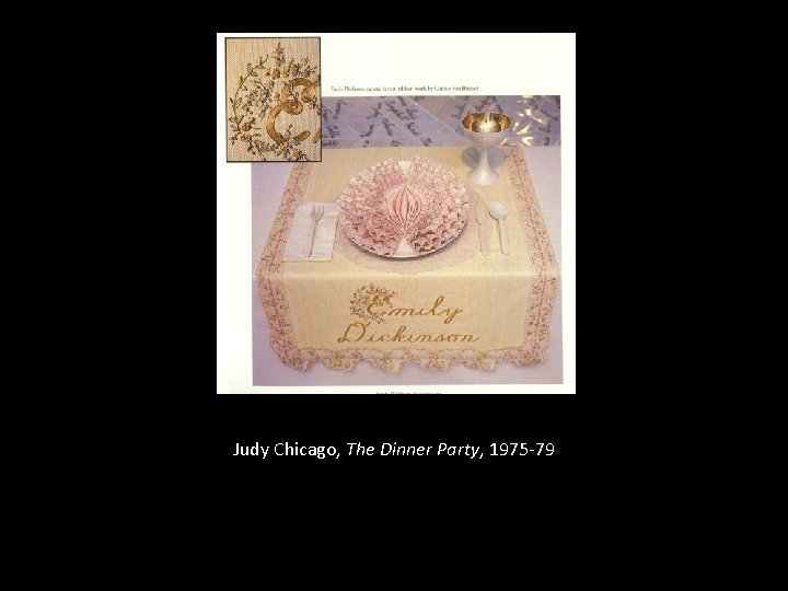 Judy Chicago, The Dinner Party, 1975 -79 