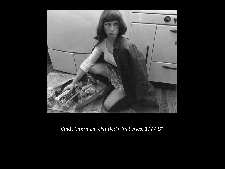 Cindy Sherman, Untitled Film Series, 1977 -80 
