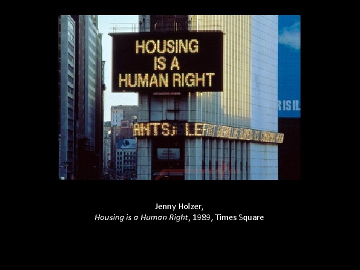 Jenny Holzer, Housing is a Human Right, 1989, Times Square 