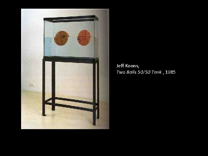 Jeff Koons, Two Balls 50/50 Tank , 1985 
