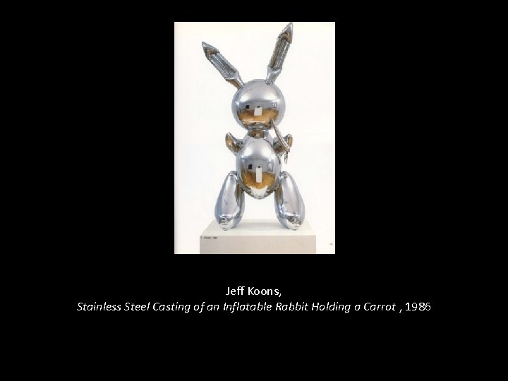 Jeff Koons, Stainless Steel Casting of an Inflatable Rabbit Holding a Carrot , 1986