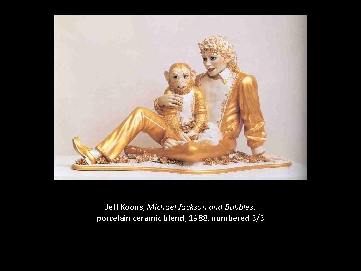 Jeff Koons, Michael Jackson and Bubbles, porcelain ceramic blend, 1988, numbered 3/3 