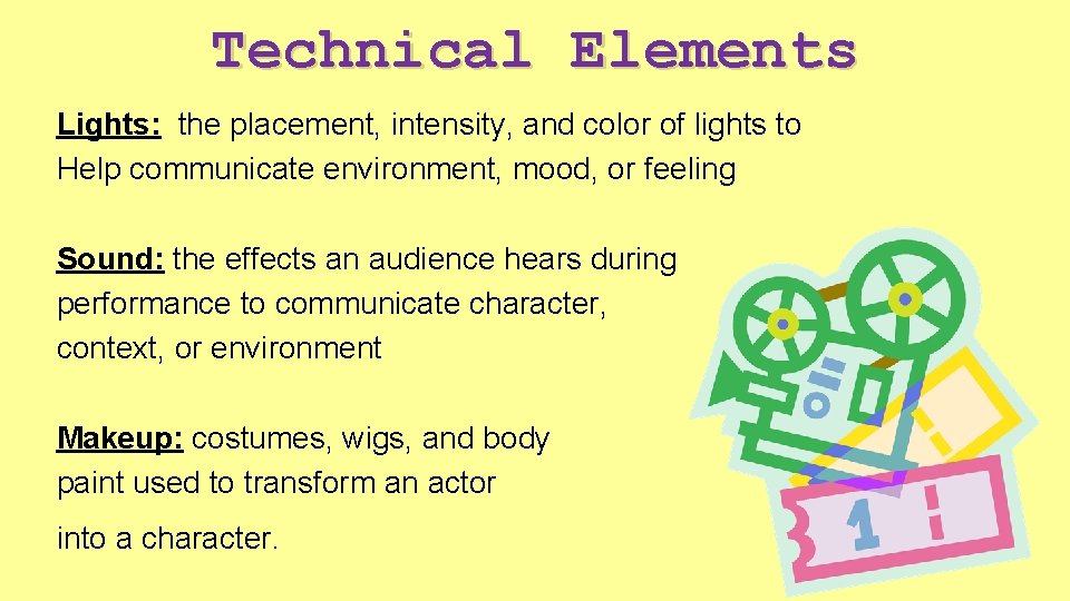 Technical Elements Lights: the placement, intensity, and color of lights to Help communicate environment,