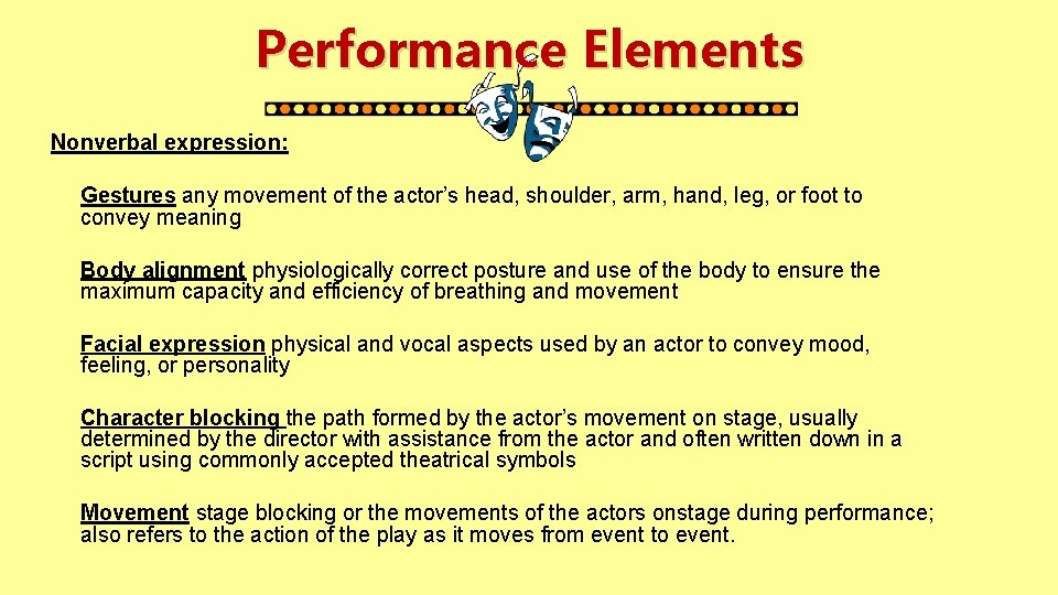 Performance Elements Nonverbal expression: Gestures any movement of the actor’s head, shoulder, arm, hand,