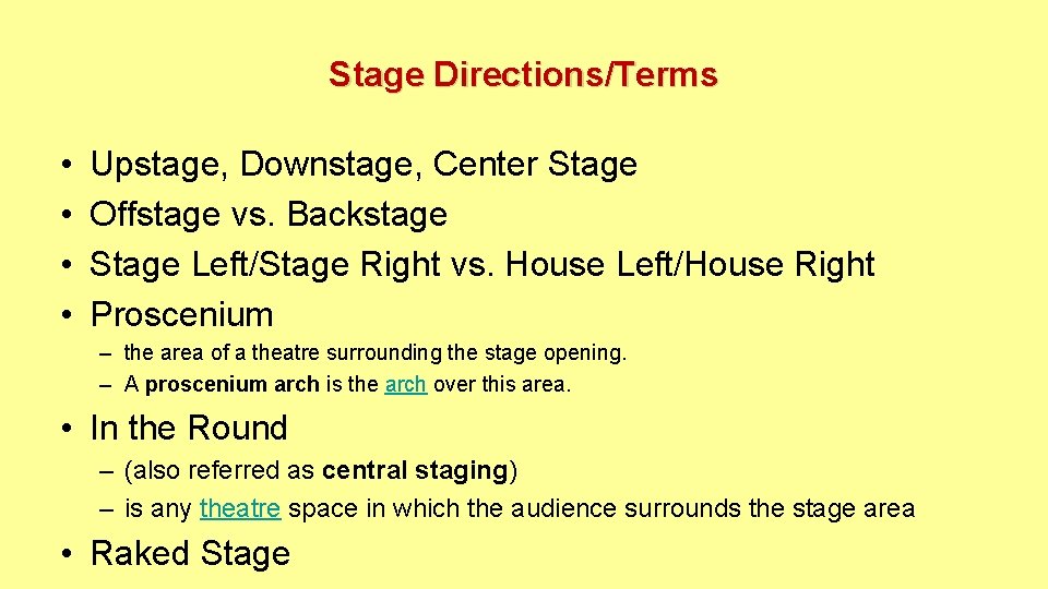 Stage Directions/Terms • • Upstage, Downstage, Center Stage Offstage vs. Backstage Stage Left/Stage Right