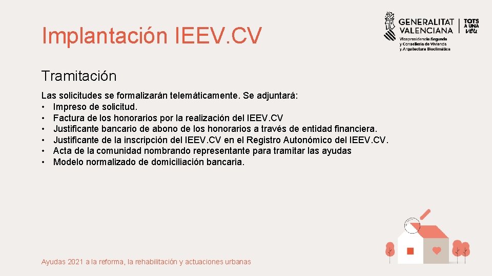 Implantación IEEV. CV Tramitación Las solicitudes se formalizarán telemáticamente. Se adjuntará: • Impreso de
