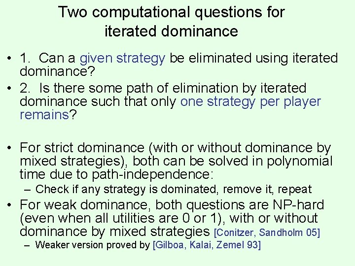 Two computational questions for iterated dominance • 1. Can a given strategy be eliminated