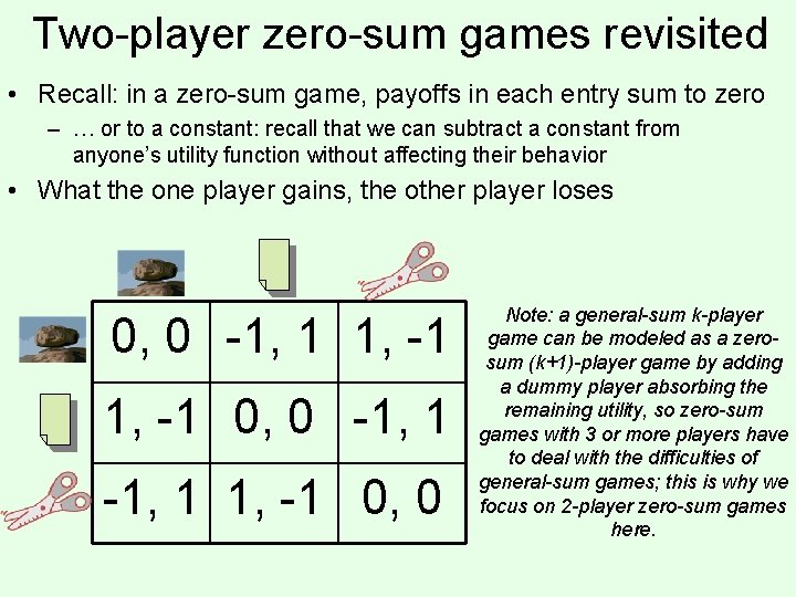 Two-player zero-sum games revisited • Recall: in a zero-sum game, payoffs in each entry
