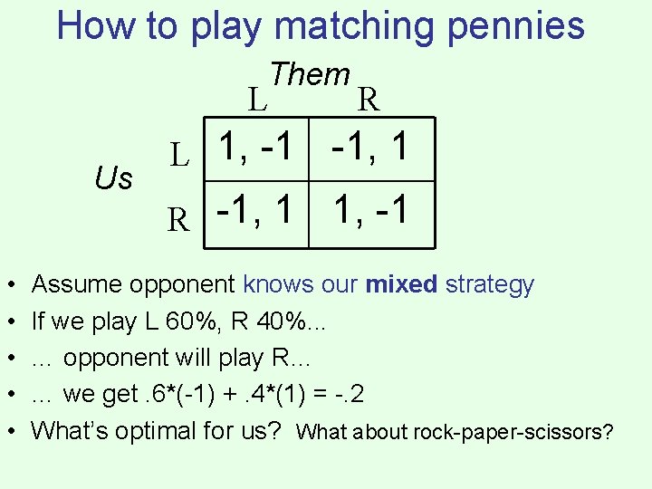 How to play matching pennies Them L Us • • • R L 1,
