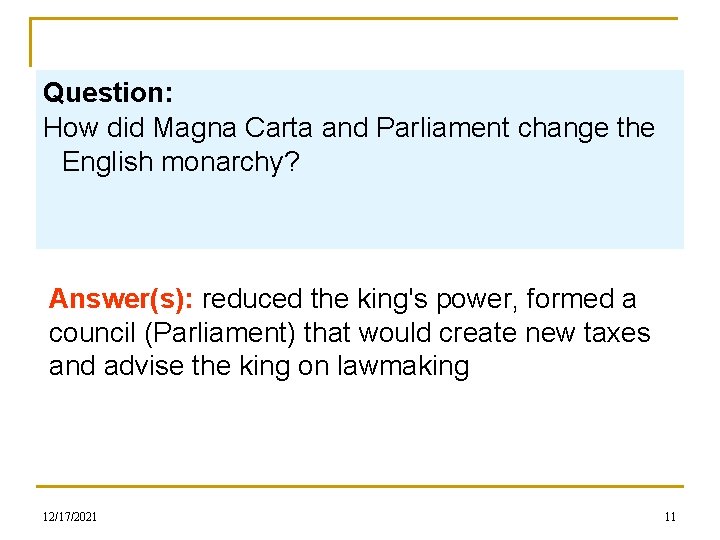 Question: How did Magna Carta and Parliament change the English monarchy? Answer(s): reduced the