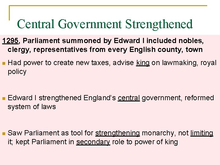 Central Government Strengthened 1295, Parliament summoned by Edward I included nobles, clergy, representatives from