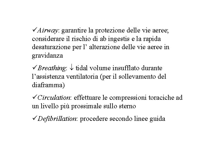 üAirway: garantire la protezione delle vie aeree; considerare il rischio di ab ingestis e