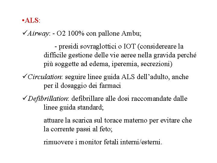  • ALS: üAirway: - O 2 100% con pallone Ambu; - presidi sovraglottici