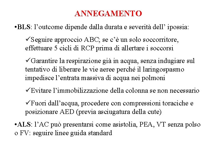 ANNEGAMENTO • BLS: l’outcome dipende dalla durata e severità dell’ ipossia: üSeguire approccio ABC;