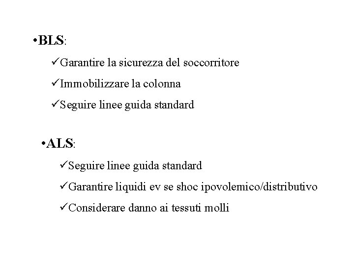  • BLS: üGarantire la sicurezza del soccorritore üImmobilizzare la colonna üSeguire linee guida