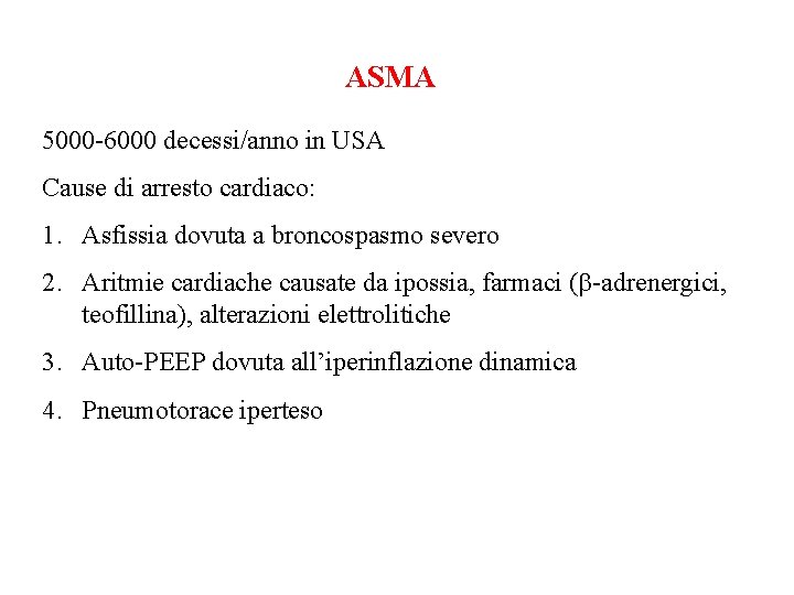 ASMA 5000 -6000 decessi/anno in USA Cause di arresto cardiaco: 1. Asfissia dovuta a