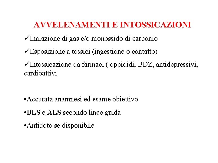 AVVELENAMENTI E INTOSSICAZIONI üInalazione di gas e/o monossido di carbonio üEsposizione a tossici (ingestione