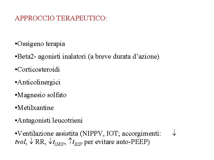 APPROCCIO TERAPEUTICO: • Ossigeno terapia • Beta 2 - agonisti inalatori (a breve durata