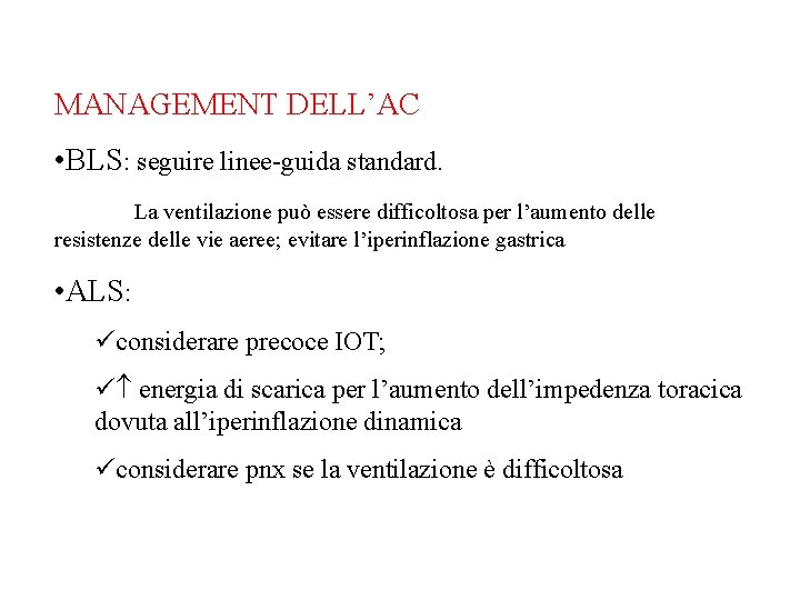 MANAGEMENT DELL’AC • BLS: seguire linee-guida standard. La ventilazione può essere difficoltosa per l’aumento