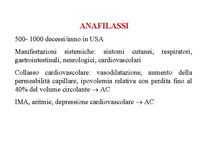 ANAFILASSI 500 - 1000 decessi/anno in USA Manifestazioni sistemiche: sintomi cutanei, gastrointestinali, neurologici, cardiovascolari