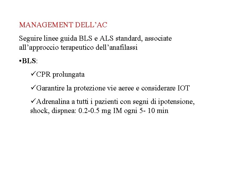MANAGEMENT DELL’AC Seguire linee guida BLS e ALS standard, associate all’approccio terapeutico dell’anafilassi •